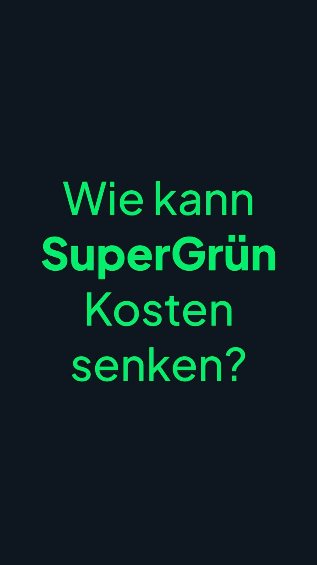 Wie kann SuperGrün kosten senken?